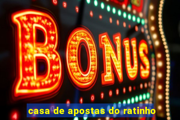 casa de apostas do ratinho